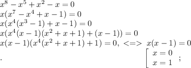 x^8-x^5+x^2-x=0\\x(x^7-x^4+x-1)=0\\x(x^4(x^3-1)+x-1)=0\\x(x^4(x-1)(x^2+x+1)+(x-1))=0\\x(x-1)(x^4(x^2+x+1)+1)=0,\;\;x(x-1)=0\\.\;\;\;\;\;\;\;\;\;\;\;\;\;\;\;\;\;\;\;\;\;\;\;\;\;\;\;\;\;\;\;\;\;\;\;\;\;\;\;\;\;\;\;\;\;\;\;\;\;\;\;\;\;\;\;\;\;\;\;\;\;\;\left[\begin{array}{c}x=0\\x=1\end{array}\right;