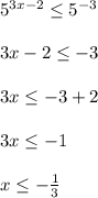 5^{3x-2} \leq 5^{-3} \\ \\ 3x-2\leq -3\\ \\ 3x\leq -3+2\\ \\ 3x\leq -1\\ \\ x\leq -\frac{1}{3}