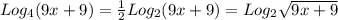 Log_4(9x+9)=\frac{1}{2} Log_2(9x+9)=Log_2\sqrt{9x+9}