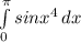 \int\limits^\pi _0{sinx^{4} } \, dx \\