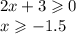2x + 3 \geqslant 0 \\ x \geqslant - 1.5