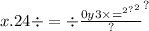 x.2 {4 \div = \div \frac{ {0y3 \times { { = }^{2} }^{?} }^{2} }{?} }^{?}