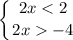 \displaystyle \left \{ {{2x-4}} \right.