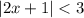 \displaystyle |2x+1|