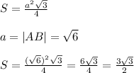 S=\frac{a^2\sqrt{3}}{4}a=|AB|=\sqrt{6}S=\frac{(\sqrt{6})^2\sqrt{3}}{4}=\frac{6\sqrt{3}}{4}=\frac{3\sqrt{3}}{2}
