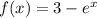 f(x) = 3 - e {}^{x}