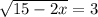 \sqrt{15-2x}=3