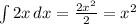 \int\limit {2x} \, dx= \frac{2x^2}{2} =x^{2}