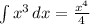 \int\limits {x^3} \, dx =\frac{x^4}{4}