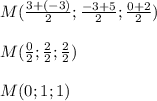 M(\frac{3+(-3)}{2};\frac{-3+5}{2};\frac{0+2}{2})M(\frac{0}{2};\frac{2}{2};\frac{2}{2})M(0;1;1)