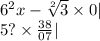 6 {}^{2} x - \sqrt[2]{3} \times 0 | \\ 5? \times \frac{38}{07} |