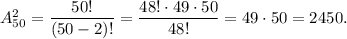 A_{50}^2=\dfrac{50!}{(50-2)!}=\dfrac{48! \cdot 49 \cdot 50}{48!}=49 \cdot 50=2450.