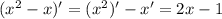 (x^2-x)'=(x^2)'-x'=2x-1