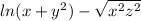 ln(x+y^{2} )-\sqrt{x^{2} z^{2} }