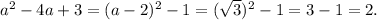 a^2-4a+3=(a-2)^2-1=(\sqrt{3})^2-1=3-1=2.