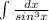 \int\limits {\frac{dx}{sin^3x} }