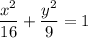 \displaystyle \frac{x^2}{16} +\frac{y^2}{9} =1