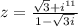 z=\frac{\sqrt{3}+i^{11} }{1-\sqrt{3i} }