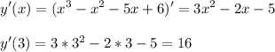 \displaystyle y'(x)=(x^3-x^2-5x+6)' = 3x^2-2x-5y'(3) = 3*3^2-2*3-5 = 16