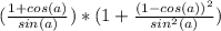 (\frac{1 + cos(a)}{sin(a)} )*(1 + \frac{(1-cos(a))^2}{sin^2(a)} )