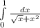 \int\limits^1_0 {\frac{dx}{\sqrt{x} +x^2} }