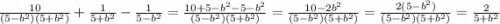\frac{10}{(5-b^2)(5+b^2)}+\frac{1}{5+b^2}-\frac{1}{5-b^2}=\frac{10+5-b^2-5-b^2}{(5-b^2)(5+b^2)}=\frac{10-2b^2}{(5-b^2)(5+b^2)}=\frac{2(5-b^2)}{(5-b^2)(5+b^2)}=\frac{2}{5+b^2}
