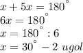 x+5x = 180^{а}\\6x = 180^{а}\\x = 180^{а} : 6\\x = 30^{а} - 2\ ugol