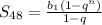 S_{48}=\frac{b_{1}(1-q^{n})}{1-q}