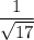 \dfrac{1}{\sqrt{17} }