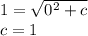 1=\sqrt{0^2+c}\\c=1