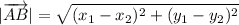 \displaystyle |\overrightarrow{AB}| = \sqrt{(x_1-x_2)^2+(y_1-y_2)^2}