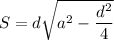 S=d\sqrt{a^2-\dfrac{d^2}{4}}