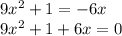 \large 9x^{2} +1=-6x\\ 9x^{2} +1+6x=0