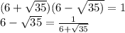 (6 + \sqrt{35})(6 - \sqrt{ 35) } =1 \\ 6 - \sqrt{35} = \frac{1}{6 + \sqrt{35} }