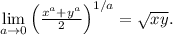 \lim\limits_{a\to 0}\left(\frac{x^a+y^a}{2}\right)^{1/a}=\sqrt{xy}.