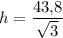 h=\dfrac{43{,}8}{\sqrt{3}}
