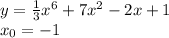 y=\frac{1}{3}x^{6}+7x^{2} -2x+1 \\x_{0} =-1