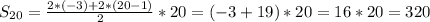 S_{20} =\frac{2*(-3)+2*(20-1)}{2} *20=(-3+19)*20=16*20=320