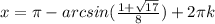 x= \pi -arcsin(\frac{1+\sqrt{17} }{8} )+2\pi k