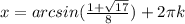 x= arcsin(\frac{1+\sqrt{17} }{8} )+2\pi k