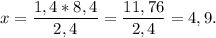 x =\dfrac{1,4*8,4}{2,4} = \dfrac{11,76}{2,4} = 4,9.