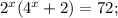 2^{x}(4^{x}+2)=72;