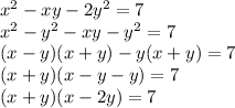 x^2-xy-2y^2=7\\x^2-y^2-xy-y^2=7\\(x-y)(x+y)-y(x+y)=7\\(x+y)(x-y-y)=7\\(x+y)(x-2y)=7\\