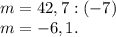 m = 42,7:(-7)\\m=-6,1.