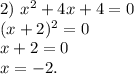 2)\ x^2+4x+4=0\\(x+2)^2=0\\x+2=0\\x=-2.