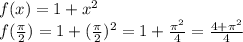f(x)=1+x^{2} \\f(\frac{\pi }{2} )=1+(\frac{\pi }{2})^{2} =1+\frac{\pi^{2} }{4} =\frac{4+\pi^{2} }{4}