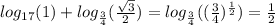 log_{17}(1) + log_{ \frac{3}{4} }( \frac{ \sqrt{3} }{2} ) = log_{ \frac{3}{4} }(( \frac{3}{4} )^{ \frac{1}{2} } ) = \frac{1}{2}