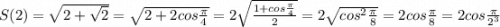 S(2)=\sqrt{2+\sqrt{2} }=\sqrt{2+2cos\frac{\pi }{4} }=2\sqrt{\frac{1+cos\frac{\pi }{4}}{2} } =2\sqrt{cos^{2}\frac{\pi }{8} } =2cos\frac{\pi }{8}=2cos\frac{\pi }{2^{3} }