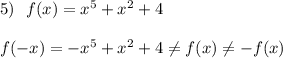 5)\ \ f(x)=x^5+x^2+4f(-x)=-x^5+x^2+4\ne f(x)\ne -f(x)