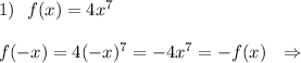 1)\ \ f(x)=4x^7f(-x)=4(-x)^7=-4x^7=-f(x)\ \ \Rightarrow